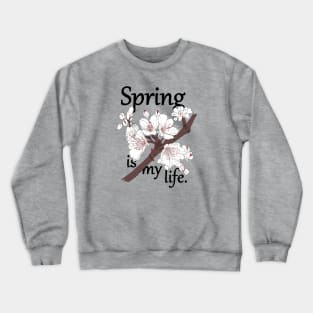 Spring is my life Crewneck Sweatshirt